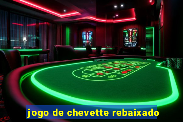 jogo de chevette rebaixado